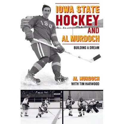 Iowa State Hockey and Al Murdoch: Building a Dream - Paperback