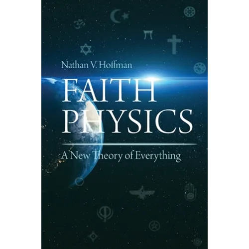 Faith Physics: A New Theory of Everything - Paperback