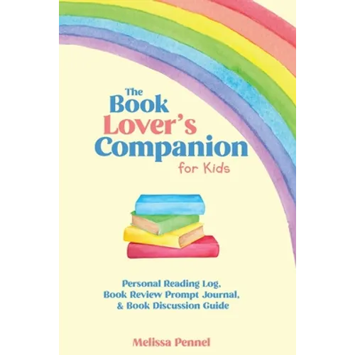 The Book Lover's Companion for Kids: Personal Reading Log, Review Prompt Journal, and Discussion Questions - Paperback