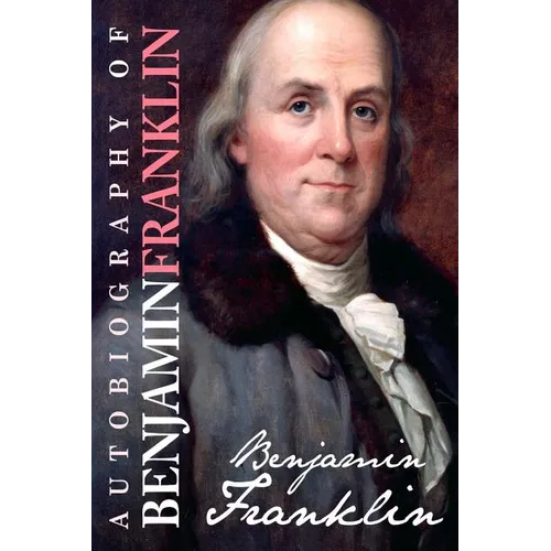 Autobiography of Benjamin Franklin - Paperback