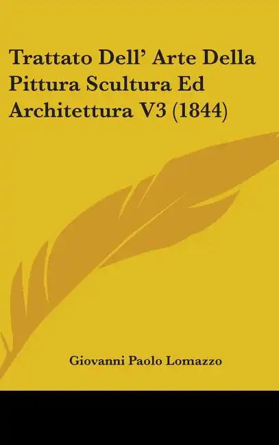 Trattato Dell' Arte Della Pittura Scultura Ed Architettura V3 (1844) - Hardcover