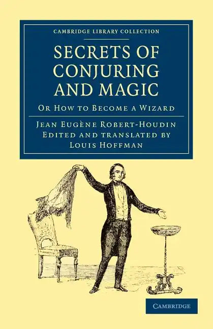 Secrets of Conjuring and Magic: Or How to Become a Wizard - Paperback