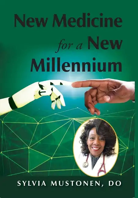 New Medicine for a New Millennium: A Memoir Looking Front to Back in Time at a Black Woman's Life in Medicine - Hardcover