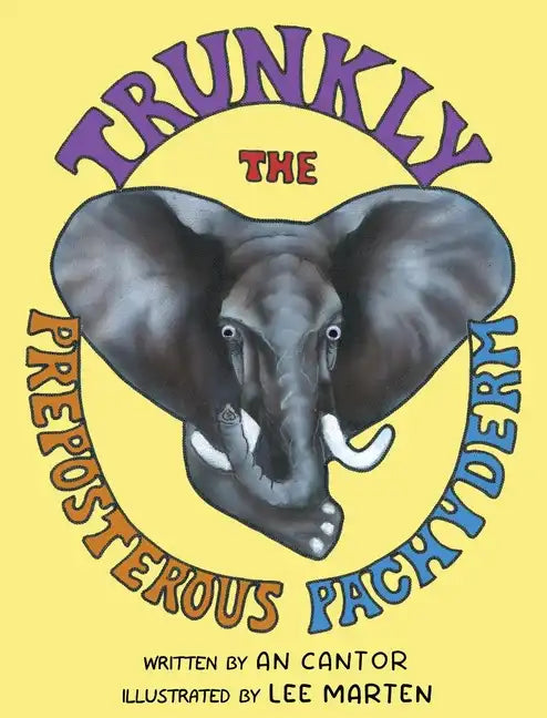 Trunkly: The Preposterous Pachyderm - Hardcover