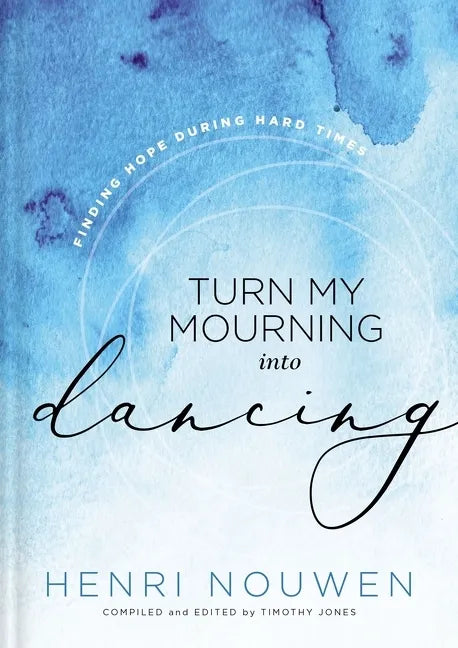 Turn My Mourning Into Dancing: Finding Hope During Hard Times - Hardcover