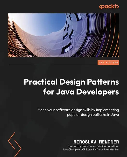 Practical Design Patterns for Java Developers: Hone your software design skills by implementing popular design patterns in Java - Paperback
