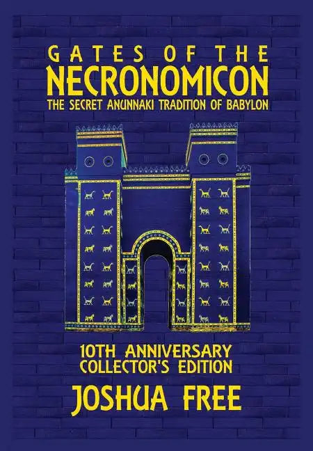 Gates of the Necronomicon: The Secret Anunnaki Tradition of Babylon - Hardcover