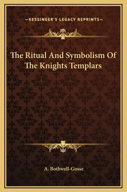 The Ritual and Symbolism of the Knights Templars - Hardcover