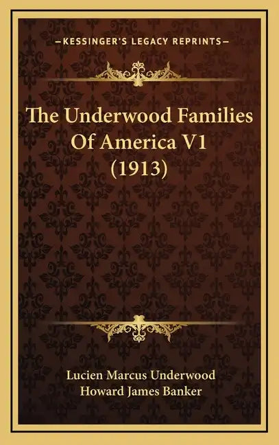 The Underwood Families Of America V1 (1913) - Hardcover