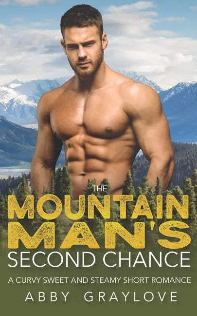 The Mountain Man's Second Chance: A Curvy Sweet and Steamy Short Romance - Paperback