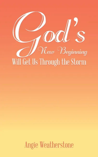 God's New Beginning Will Get Us Through the Storm - Hardcover