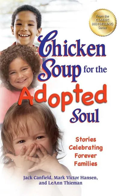 Chicken Soup for the Adopted Soul: Stories Celebrating Forever Families - Paperback