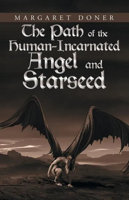 The Path of the Human-Incarnated Angel and Starseed - Paperback