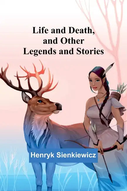 Life and Death, and Other Legends and Stories - Paperback
