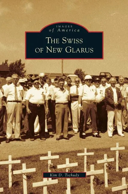 Swiss of New Glarus - Hardcover