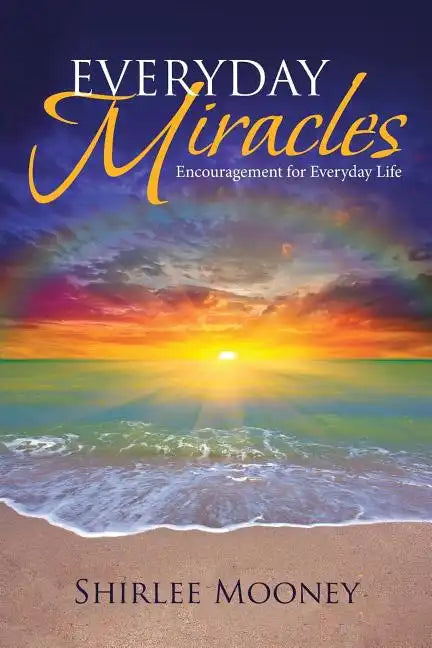 Everyday Miracles: Encouragement for Everyday Life - Paperback