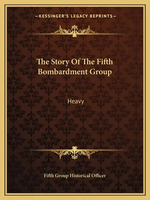 The Story Of The Fifth Bombardment Group: Heavy - Paperback