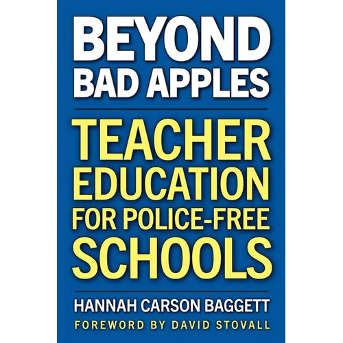 Beyond Bad Apples: Teacher Education for Police-Free Schools - Paperback