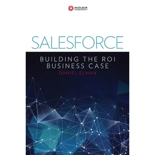 Salesforce: Building the ROI Business Case - Paperback