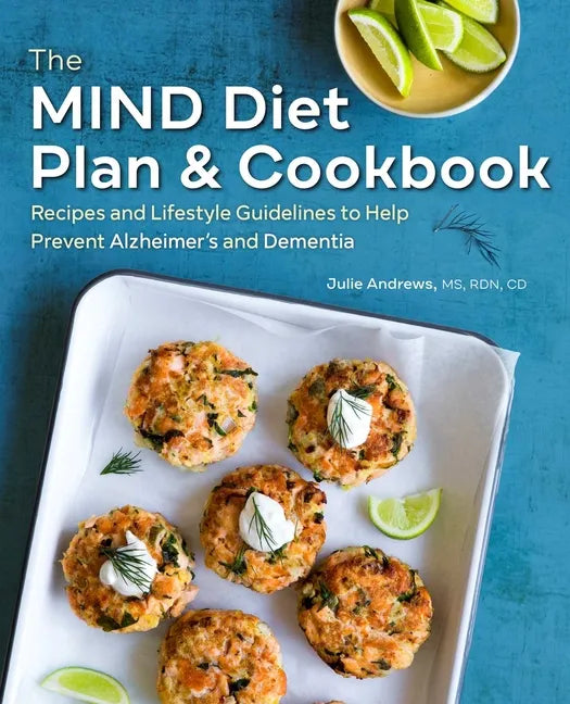 The Mind Diet Plan and Cookbook: Recipes and Lifestyle Guidelines to Help Prevent Alzheimer's and Dementia - Paperback