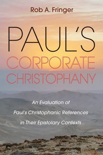 Paul's Corporate Christophany: An Evaluation of Paul's Christophanic References in Their Epistolary Contexts - Paperback