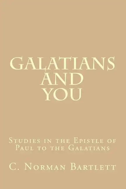 Galatians and You: Studies in the Epistle of Paul to the Galatians - Paperback