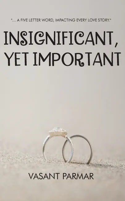 Insignificant, Yet Important ... a five letter word, impacting every love story - Paperback
