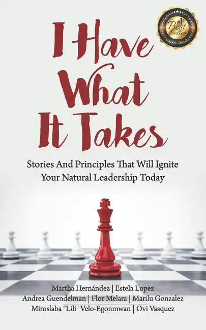 I Have What It Takes: Stories and Principles that will ignite your natural leadership. - Paperback