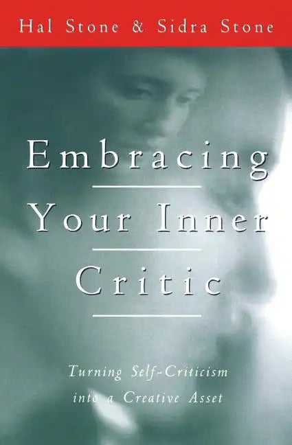 Embracing Your Inner Critic: Turning Self-Criticism Into a Creative Asset - Paperback