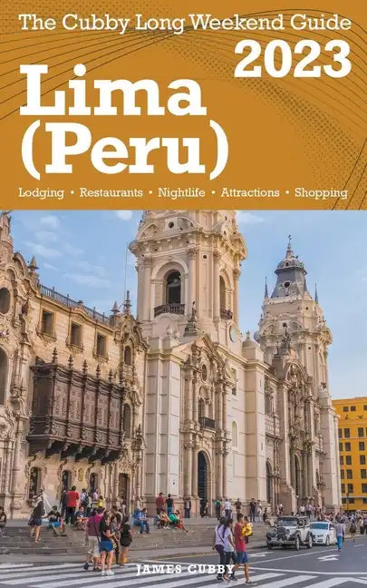 Lima (Peru) The Cubby 2023 Long Weekend Guide - Paperback