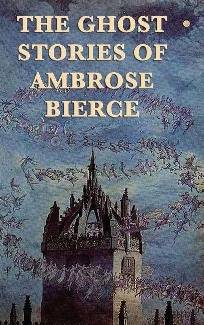 The Ghost Stories of Ambrose Bierce - Hardcover