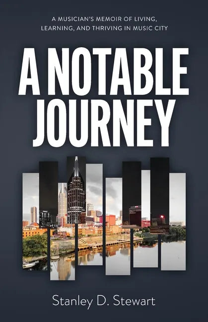 A Notable Journey: A Musician's Memoir of Living, Learning, and Thriving in Music City - Paperback