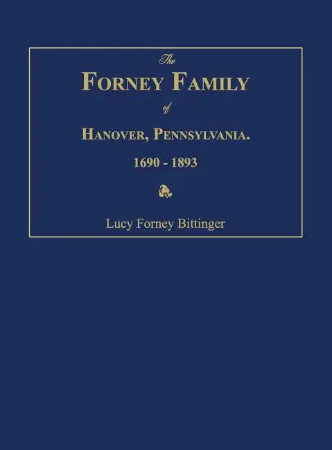 The Forney Family of Hanover, Pennsylvania. 1690-1893. - Hardcover