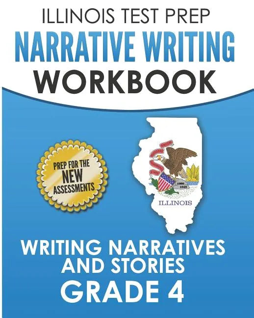 ILLINOIS TEST PREP Narrative Writing Workbook Grade 4: Writing Narratives and Stories - Paperback