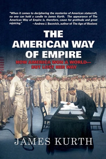The American Way of Empire: How America Won a World--But Lost Her Way - Paperback