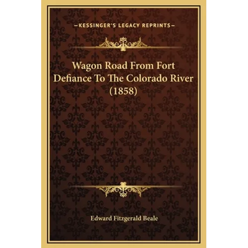 Wagon Road from Fort Defiance to the Colorado River (1858) - Hardcover