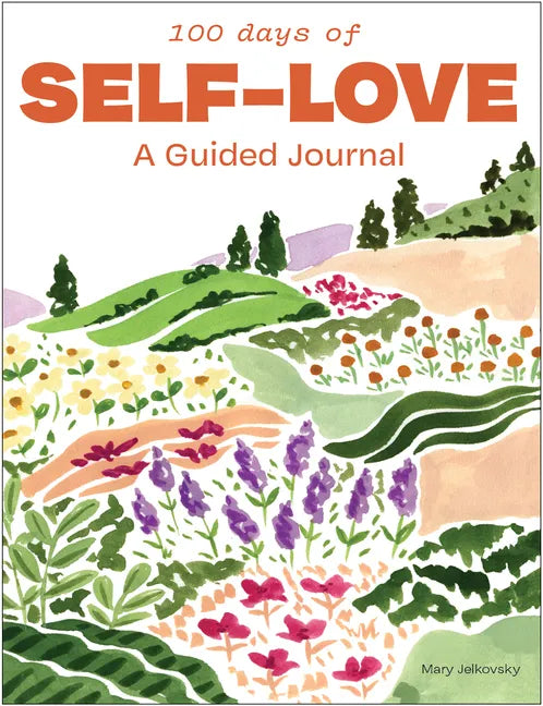 100 Days of Self-Love: A Guided Journal for Women - Paperback