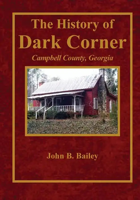 The History of Dark Corner Campbell County, Ga - Paperback