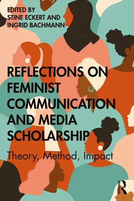 Reflections on Feminist Communication and Media Scholarship: Theory, Method, Impact - Paperback