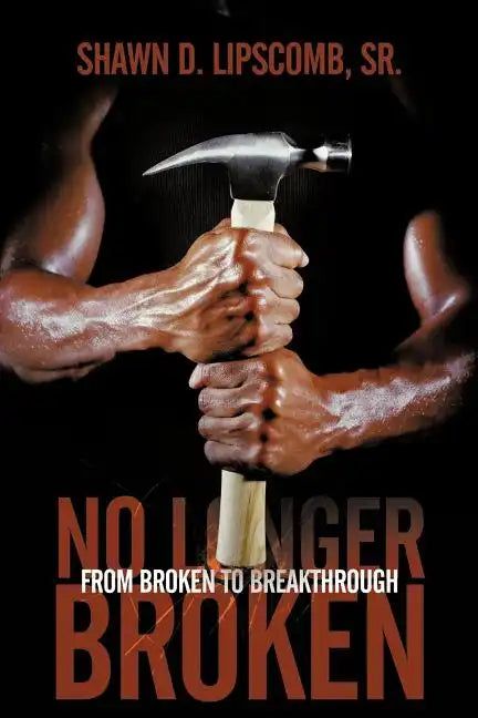 No Longer Broken: From Broken to Breakthrough - Paperback