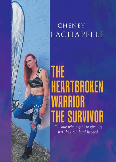 The Heartbroken Warrior the Survivor - Paperback