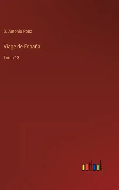 Viage de España: Tomo 13 - Hardcover