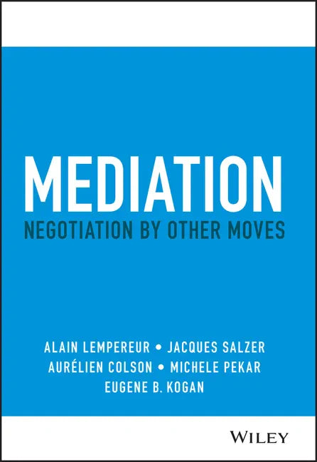 Mediation: Negotiation by Other Moves - Hardcover