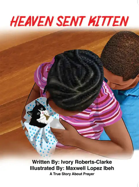 Heaven Sent Kitten: A True Story about Prayer - Hardcover