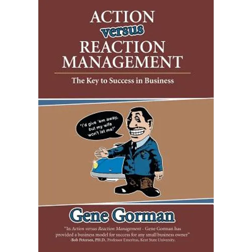 Action versus Reaction Management: The Key to Success in Business - Hardcover