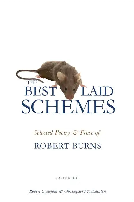 The Best Laid Schemes: Selected Poetry and Prose of Robert Burns - Paperback
