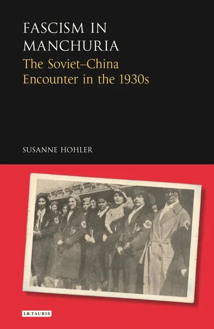 Fascism in Manchuria: The Soviet-China Encounter in the 1930s - Paperback