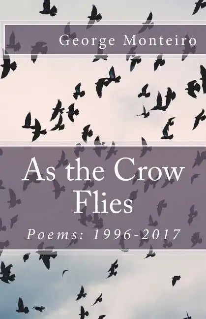 As the Crow Flies: Poems: 1996-2017 - Paperback