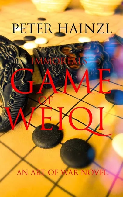 Immortals' Game of Weiqi: An Art of War Novel - Paperback