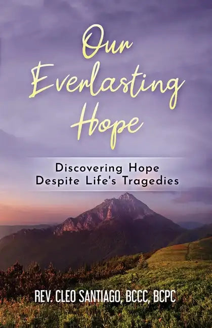 Our Everlasting Hope: Discovering Hope Despite Life's Tragedies - Paperback